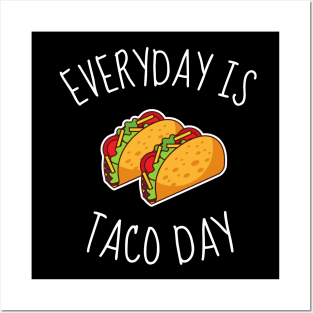 Everyday Is Taco Day Funny Posters and Art